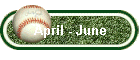 April - June